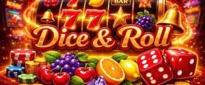 Dice & Roll – banner slot online cu zaruri roșii, role clasice cu 7 și BAR, jetoane și fructe